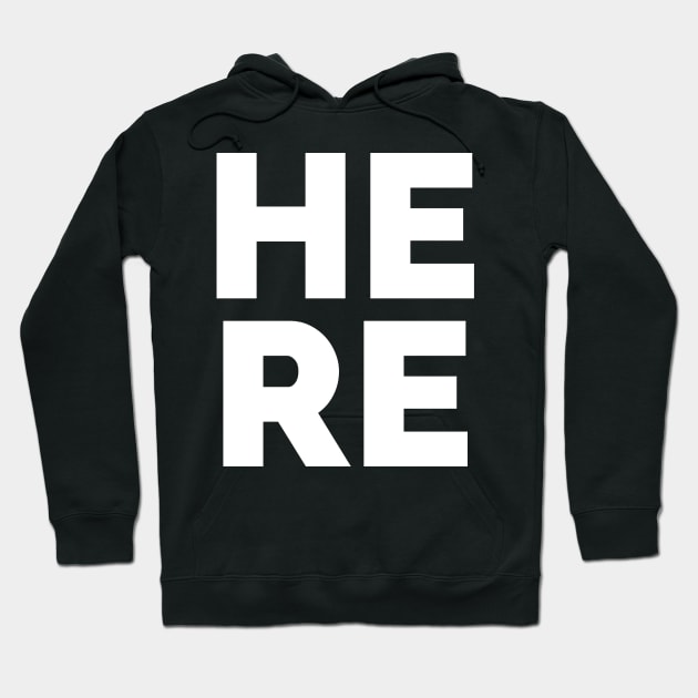 Here Hoodie by busines_night